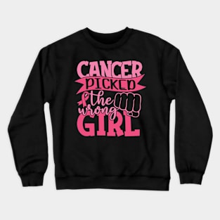 cancer picked the wrong girl Crewneck Sweatshirt